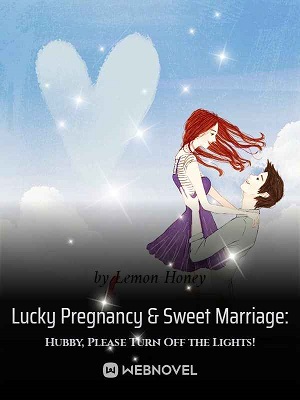 Lucky Pregnancy & Sweet Marriage: Hubby, Please Turn Off the Lights! audio latest full