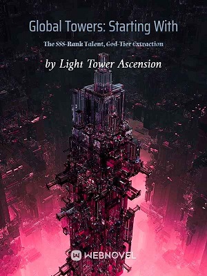 Global Towers: Starting With The SSS-Rank Talent, God-Tier Extraction audio latest full