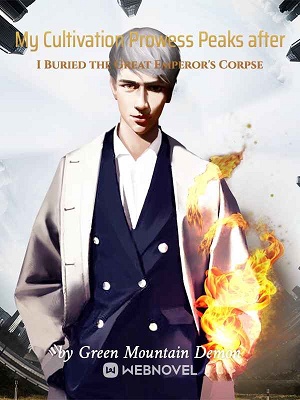 My Cultivation Prowess Peaks after I Buried the Great Emperor's Corpse audio latest full