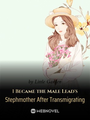 I Became the Male Lead's Stepmother After Transmigrating audio latest full