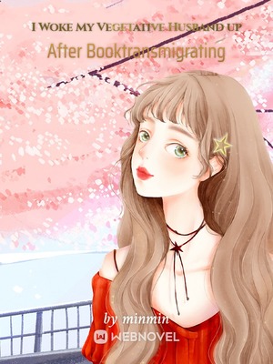 I Woke My Vegetative Husband up After Booktransmigrating audio latest full