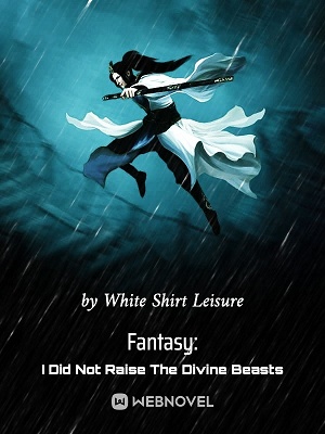 Fantasy: I Did Not Raise The Divine Beasts audio latest full