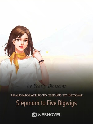 Transmigrating to the 80s to Become Stepmom to Five Bigwigs audio latest full