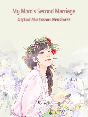 My Mom's Second Marriage Gifted Me Seven Brothers audio latest full