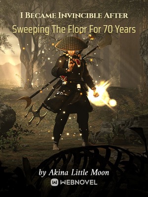 I Became Invincible After Sweeping The Floor For 70 Years audio latest full