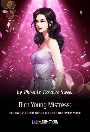 Rich Young Mistress: Young Master Xie's Dearest Beloved Wife audio latest full